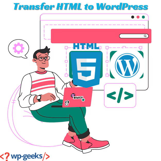 Top Tips For Transferring Html To Wordpress Effectively